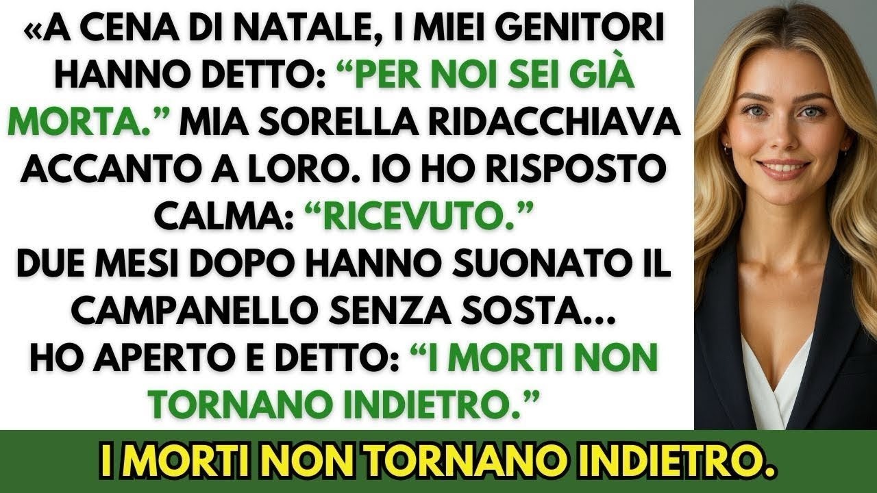 Alla festa di famiglia, i miei genitori hanno detto  “Per noi sei già morta”… così io…