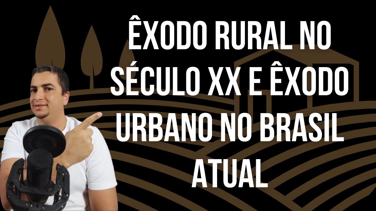 Êxodo Rural no Século XX e Êxodo Urbano no Brasil Atual