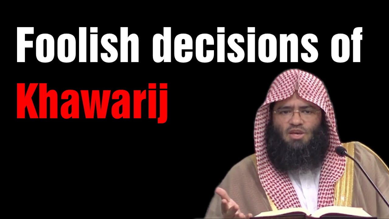 Foolish decisions of Khawarij || Shaikh Abdurahman Al Omaisan 