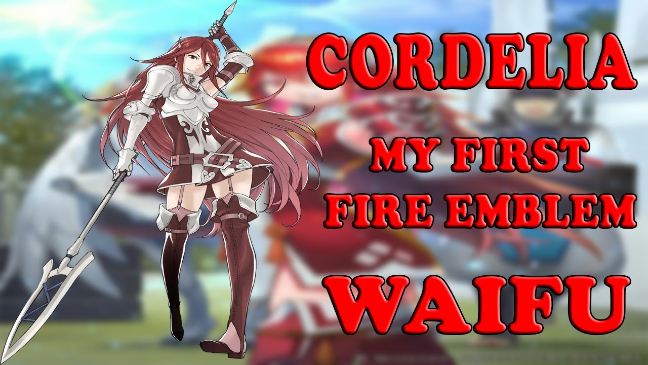 Cordelia: My First Fire Emblem Waifu | Fire Emblem Awakening