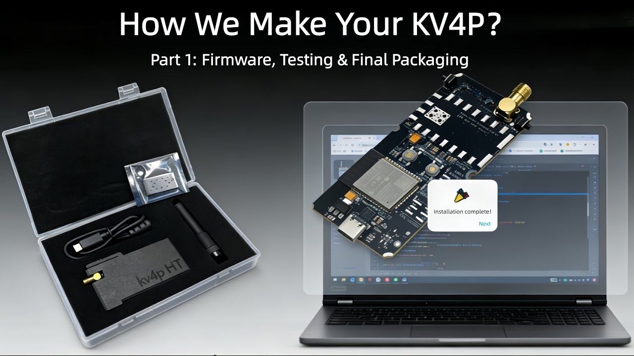 How We Make Your KV4P ？Part 1: Firmware, Testing & Final Packaging