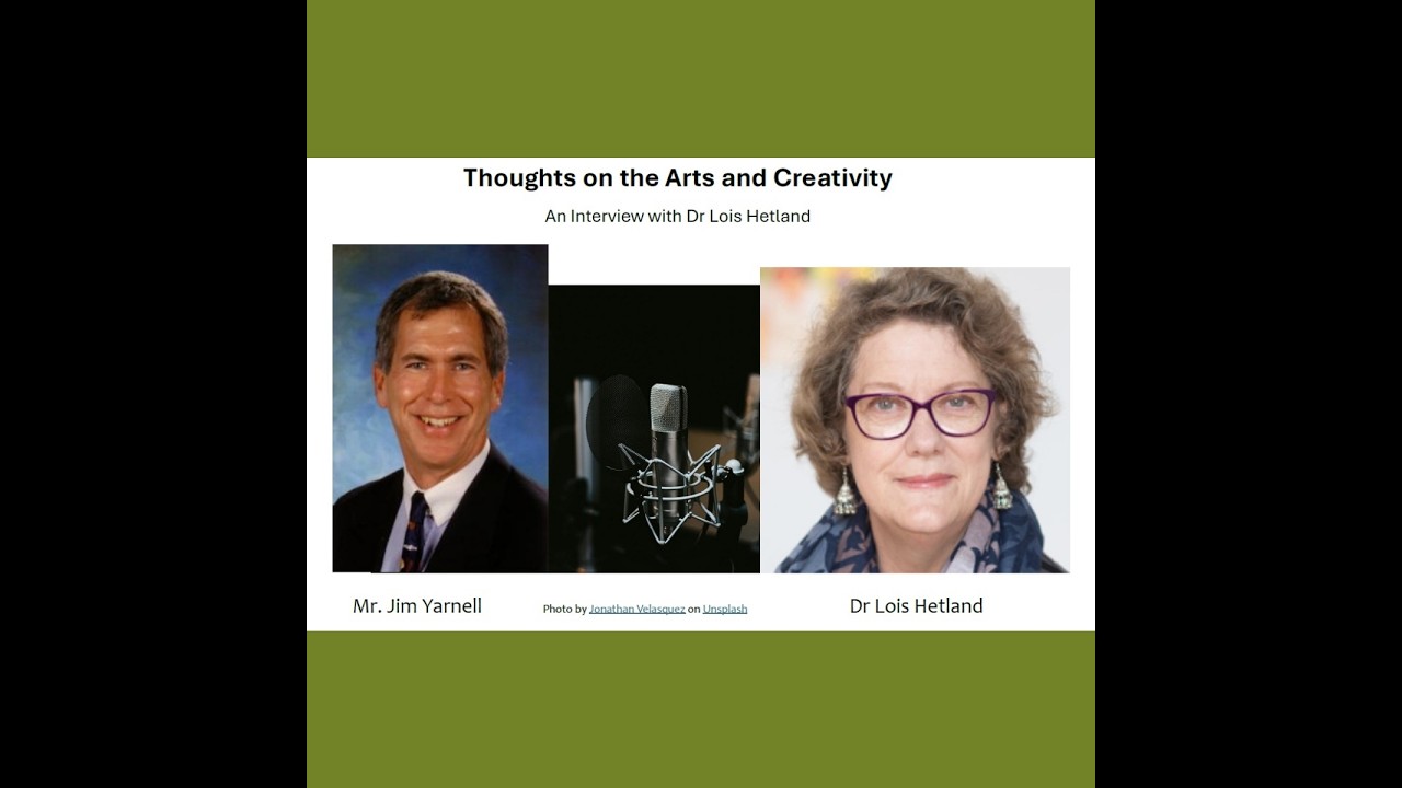 Thoughts on the Arts and Creativity: An interview with Dr. Lois Hetland