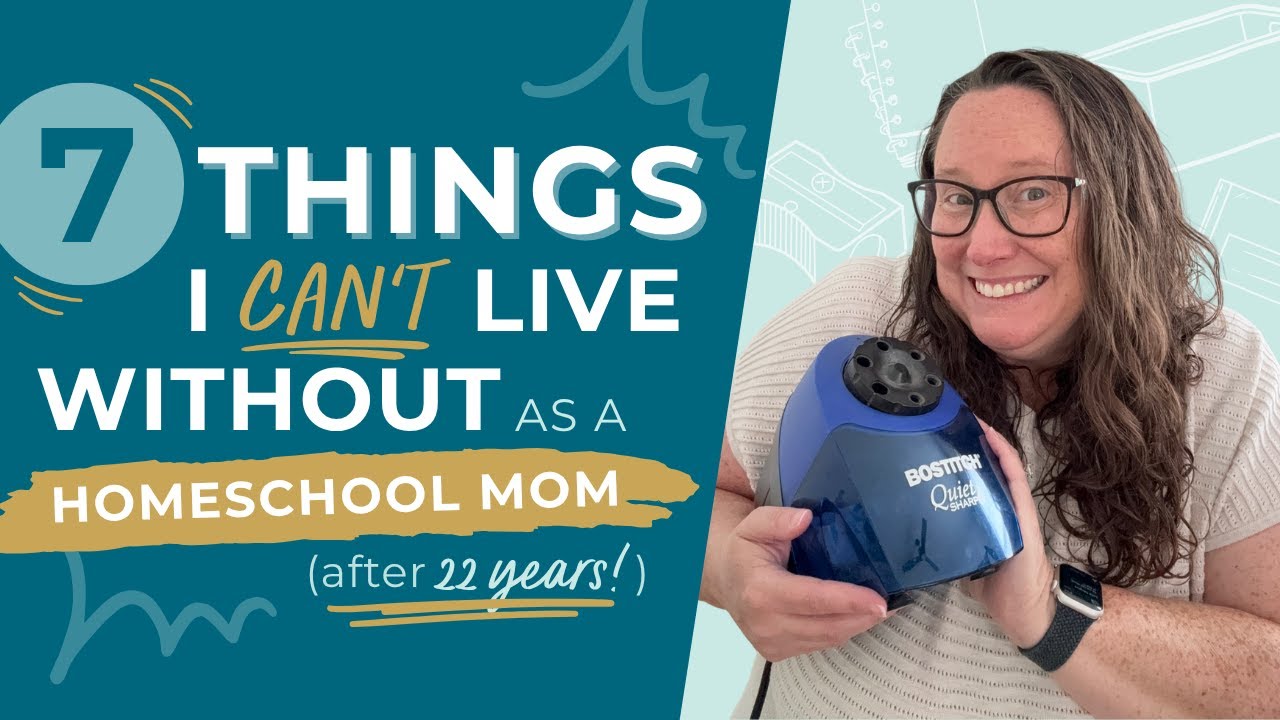7 Things I Can't Live Without as a Homeschool Mom (After 22 Years!)