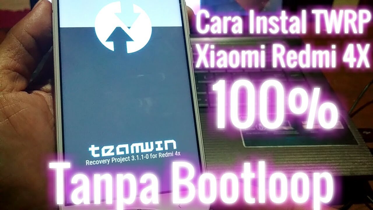 Cara Instal TWRP Redmi 4X aman tanpa Bootloop