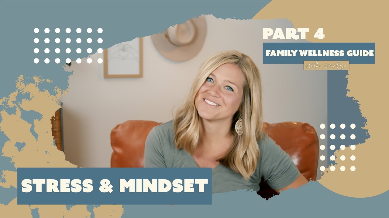 Part 4 | Family Wellness Guide | Stress & Mindset