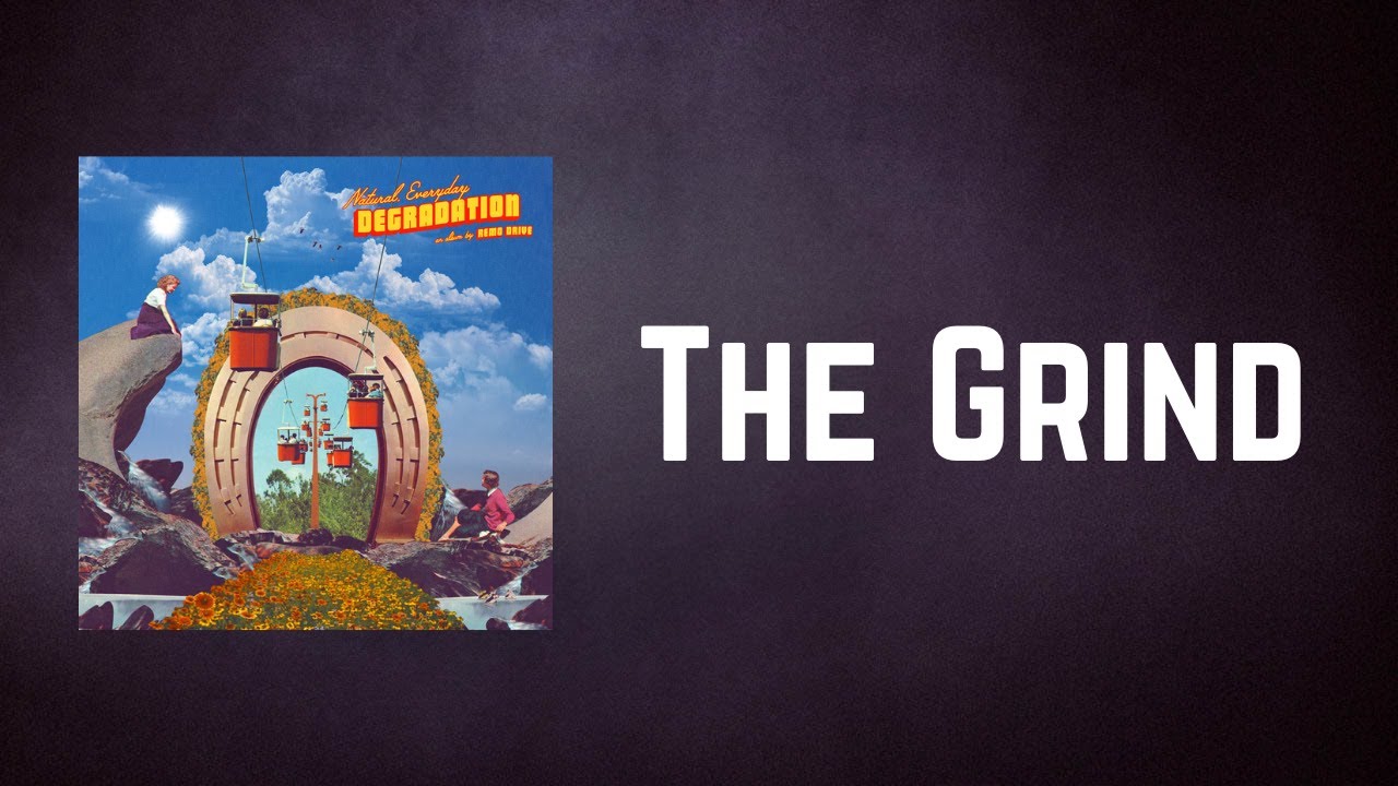 Remo Drive - The Grind (Lyrics)