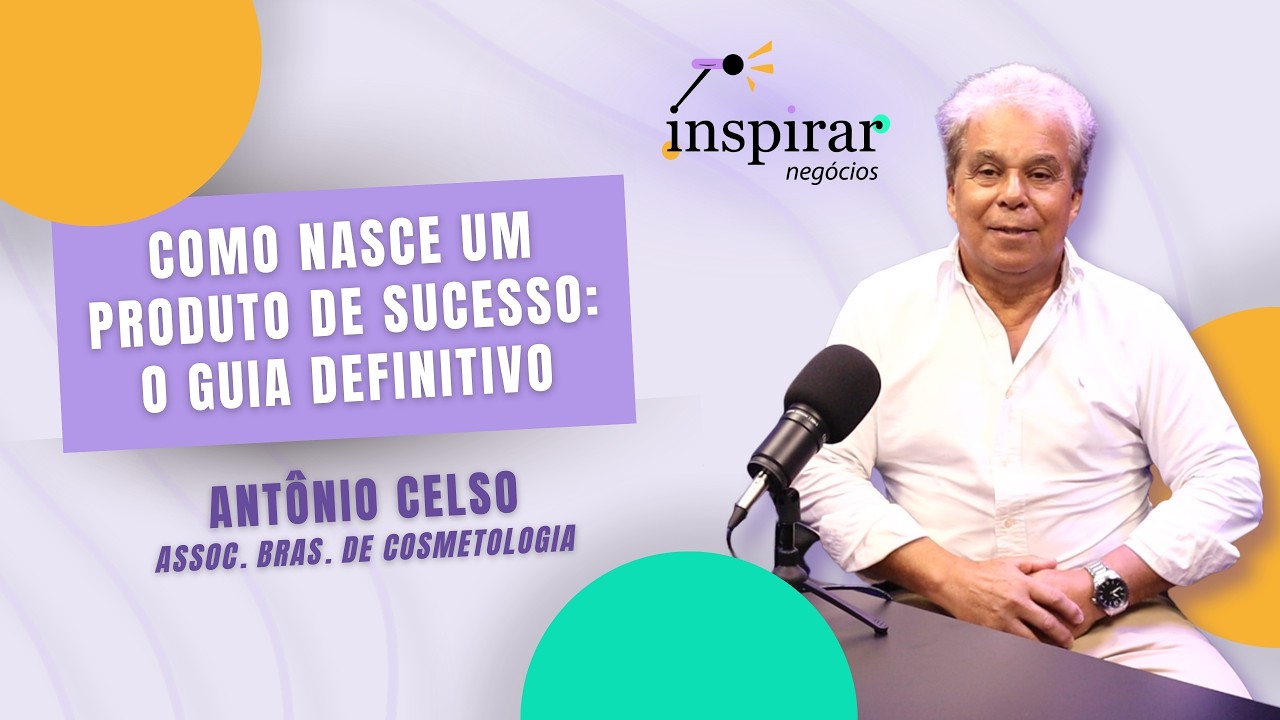 Como Nasce um Produto de Sucesso: O Guia Definitivo com Antonio Celso