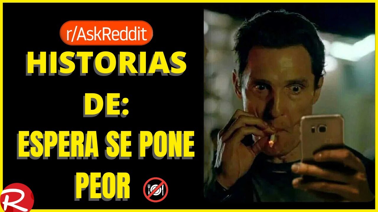 Historias de espera se pone peor Reddit español, posts de Reddit.