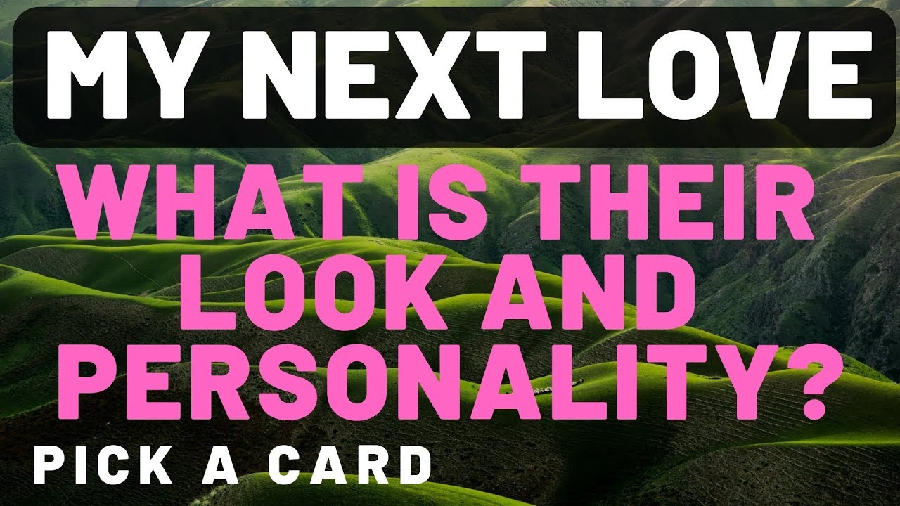 My Next Love - What is their Look? and Personality? Pick A Card