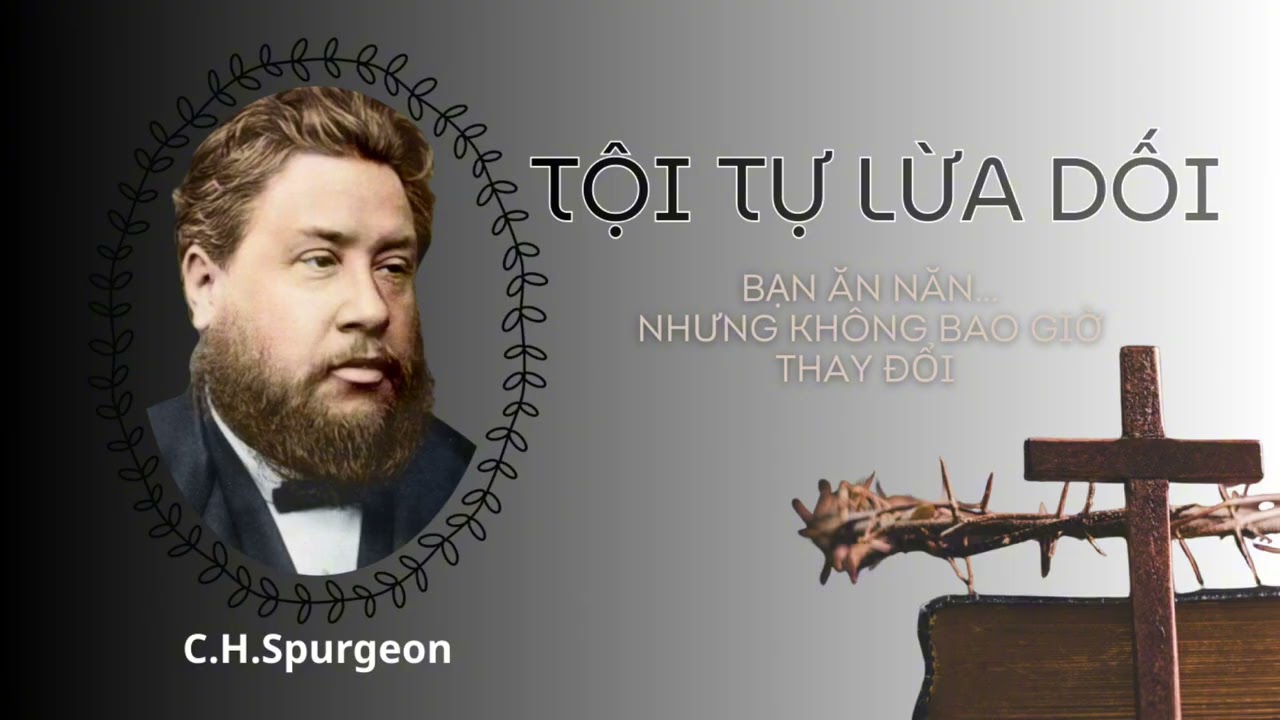 [Bài Giảng] Tội Tự Lừa Dối || C.H. Spurgeon