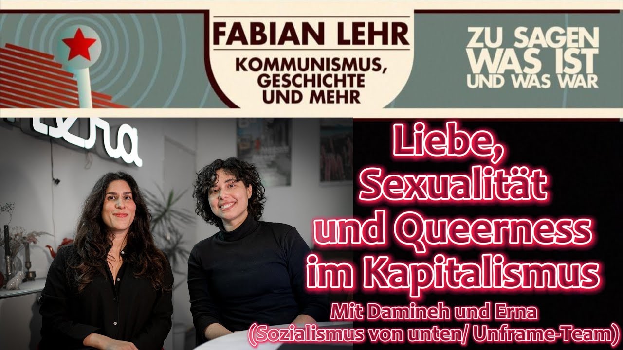 Liebe, Sexualität und Queerness im Kapitalismus - mit Damineh und Erna (SVU/ Unframe-Team)