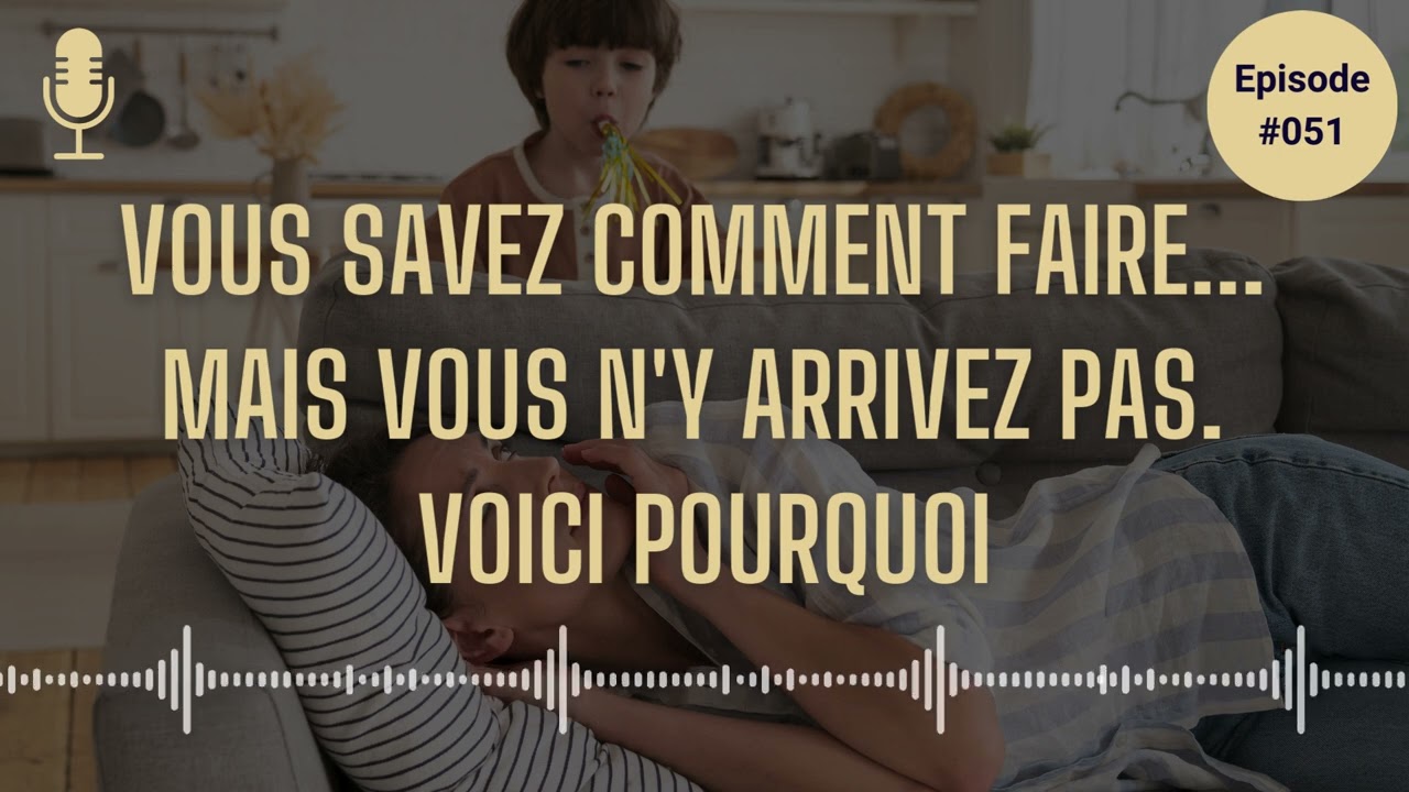 Vous savez comment faire. Mais vous n'y arrivez pas. Voici pourquoi.