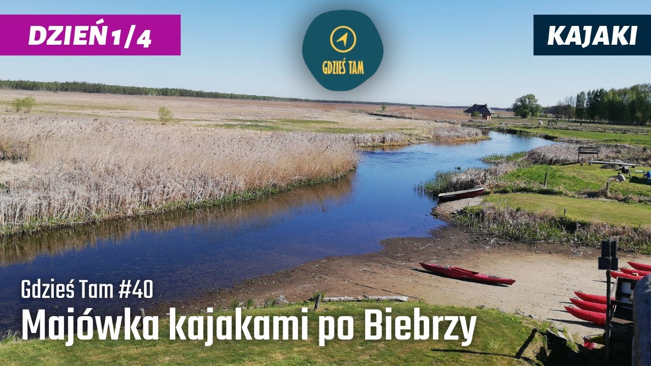 Majówka kajakami po Biebrzy | Dzień 1/4 | Gdzieś Tam #40