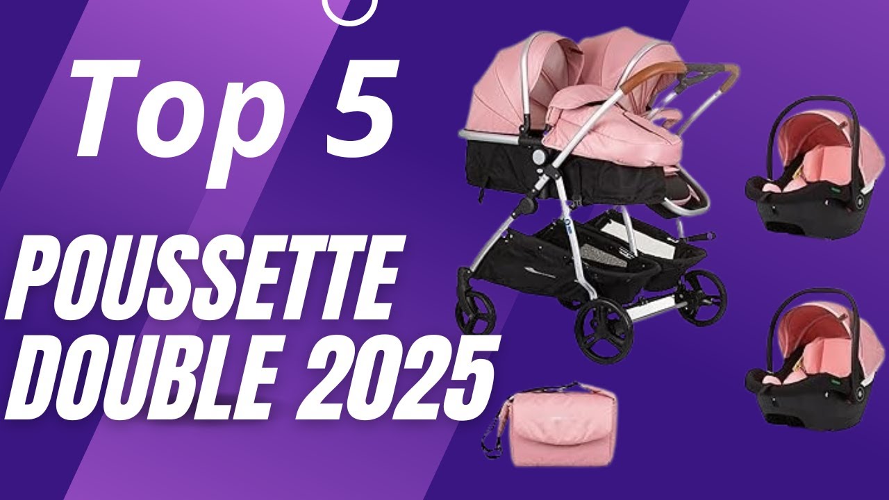 Meilleure Poussette Double 2025 : Comparatif et Avis