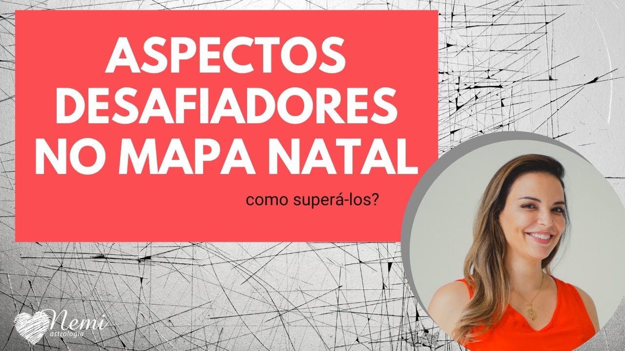 #AULA 2 - ASPECTOS DESAFIADORES NO MAPA NATAL - como superá-los?