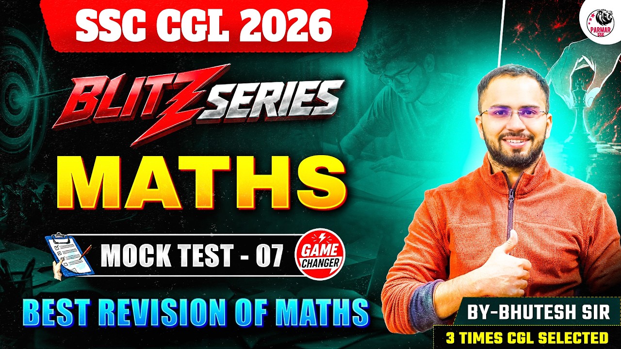 SSC CGL 2026 | BLITZ SERIES | MATHS MOCK TEST - 7 | BY BHUTESH SIR | PARMAR SSC