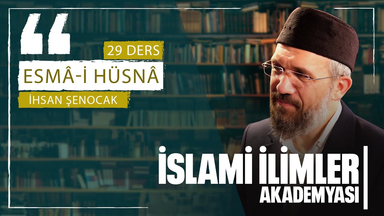 ESMÂ-İ HÜSNÂ 13 [EL-HALÎM, EL-AZÎM, EL-GAFÛR ve EŞ-ŞEKÛR] l İhsan Şenocak