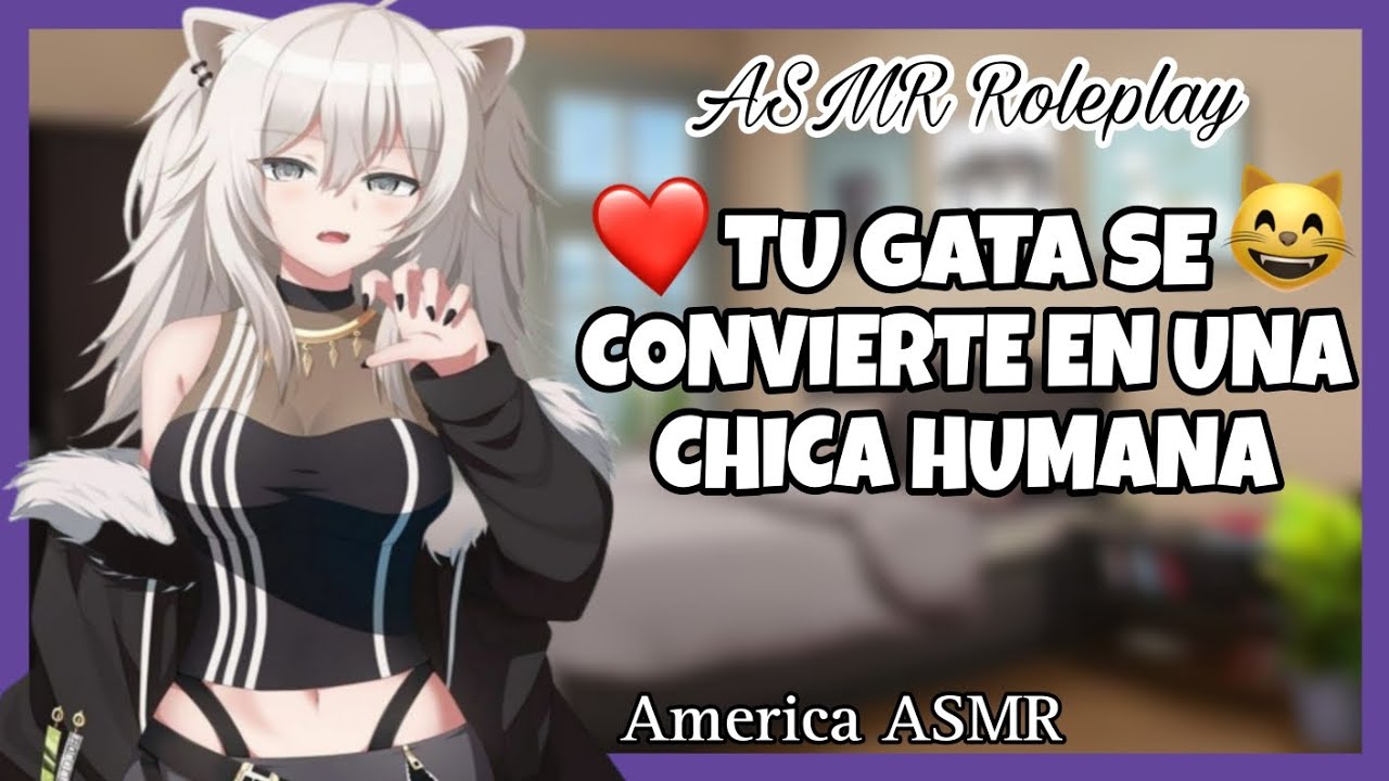 ASMR- 😸❤️Tu Gata Se Transforma En Una Chica Humana❤️😸[America ASMR]