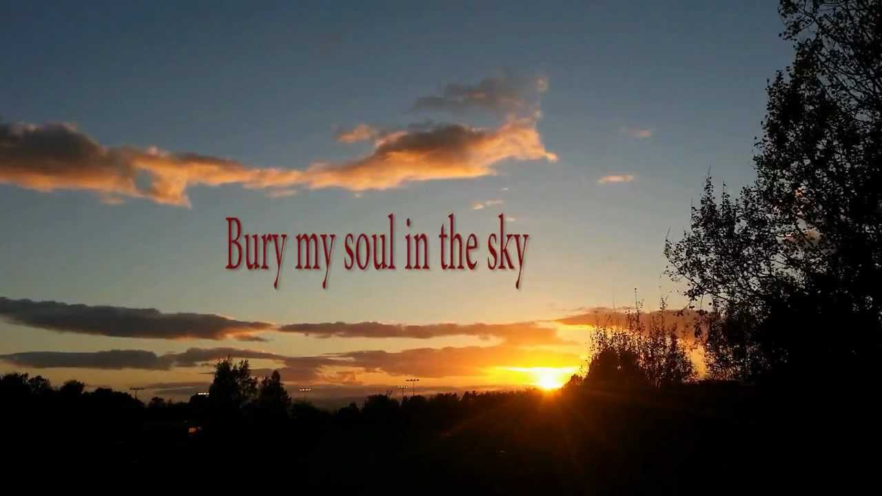 bury my soul in the sky