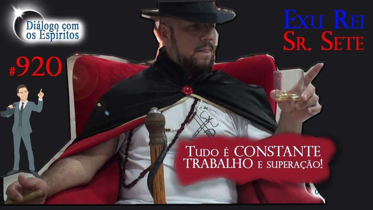 DcE 920 [Tudo é CONSTANTE trabalho e superação] Exu Rei das Sete Encruzilhadas - Pai Moisés de Xangô