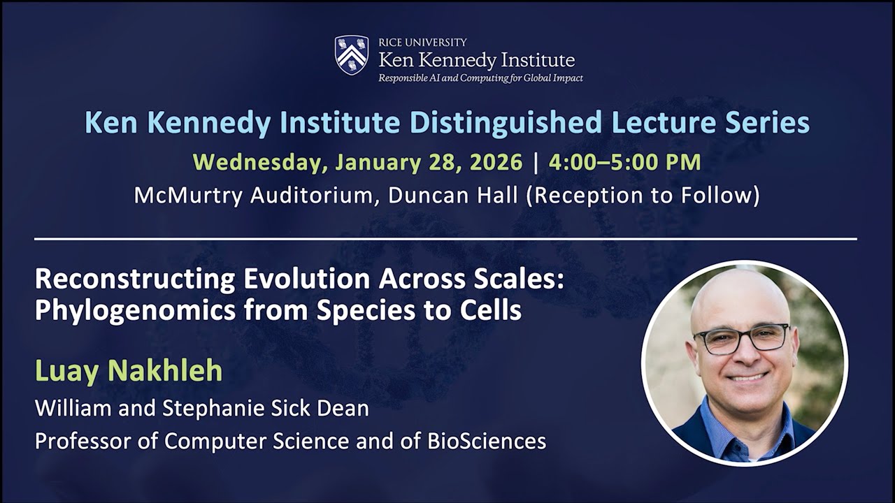Luay Nakhleh - Reconstructing Evolution Across Scales: Phylogenomics from Species to Cells