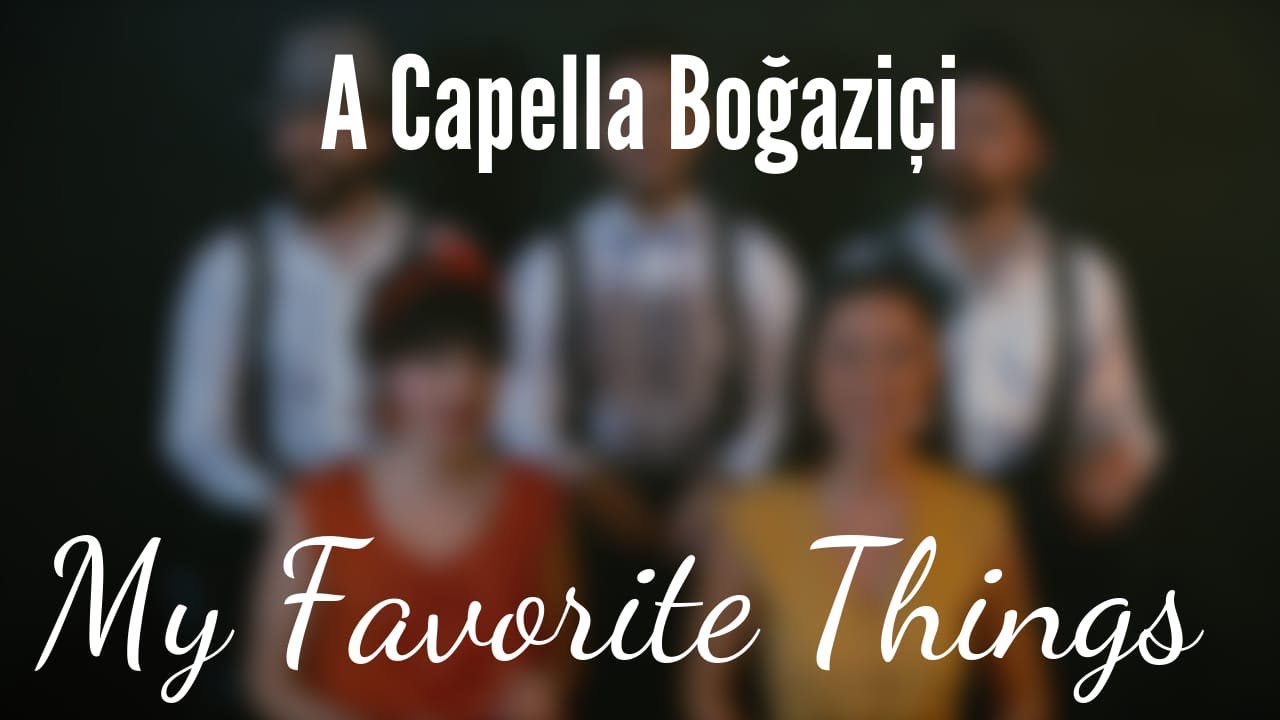 A Capella Boğaziçi - My Favorite Things