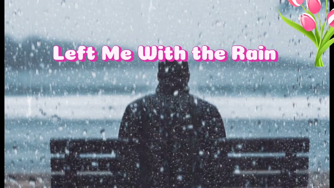 Left Me With the Rain  English song- Sad Love Song | Lyric Video