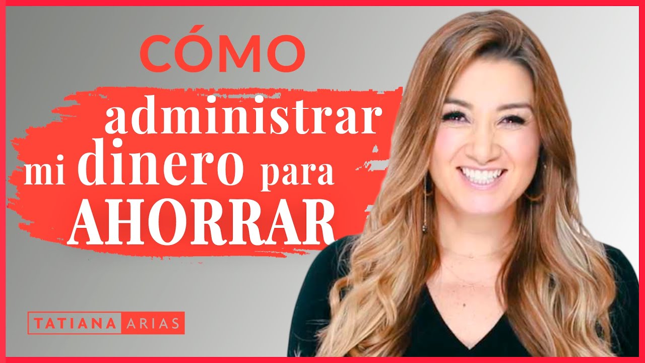 Cómo Administrar mi Dinero para Ahorrar 💰