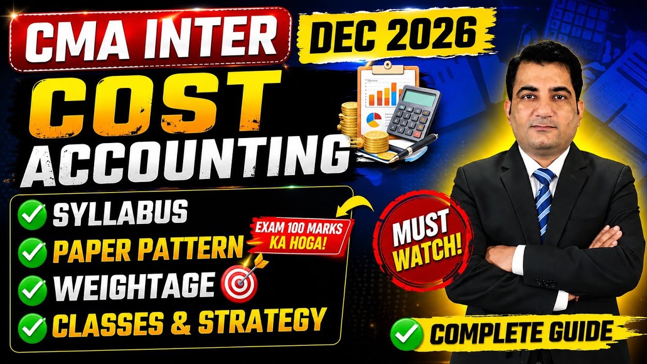 CMA Inter Cost Accounting Dec 2026 ! Syllabus, Paper Pattern, Classes  ( Complete Guide )