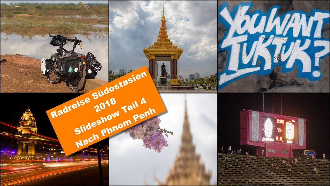 Radreise Südostasien 2018 | Slideshow | Teil 4 | Nach Phnom Penh