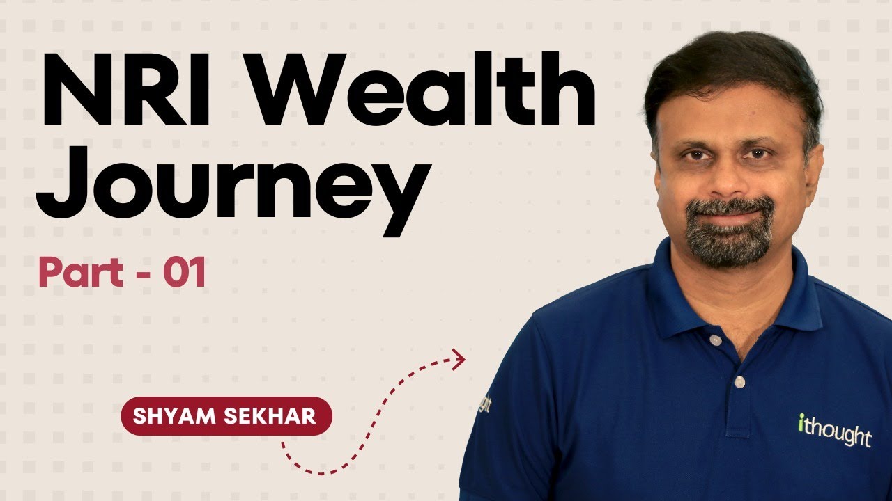 NRI Wealth Journey | Part-1 | Shyam Sekhar