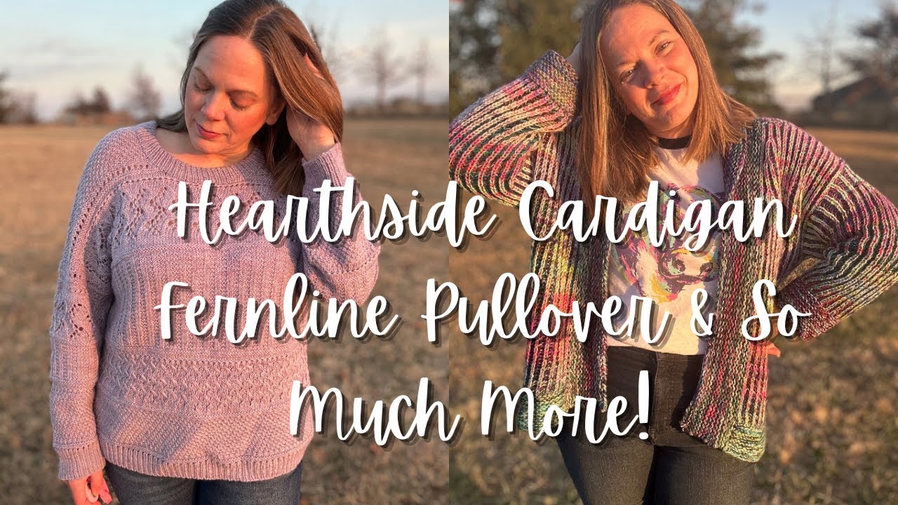 Parade of FOs: Hearthside Cardi, Fernline Pullover and more! #knittingpodcast