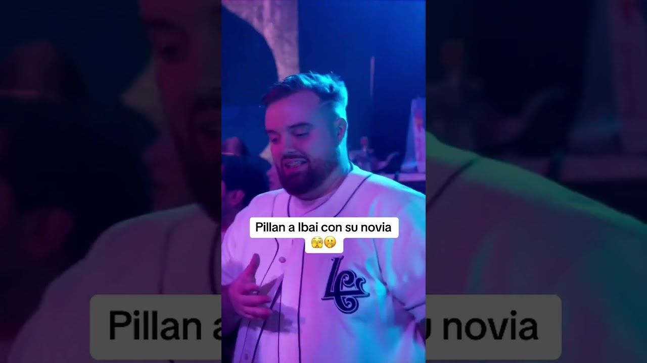 Pillan a ibai con su novia 🫣🤭