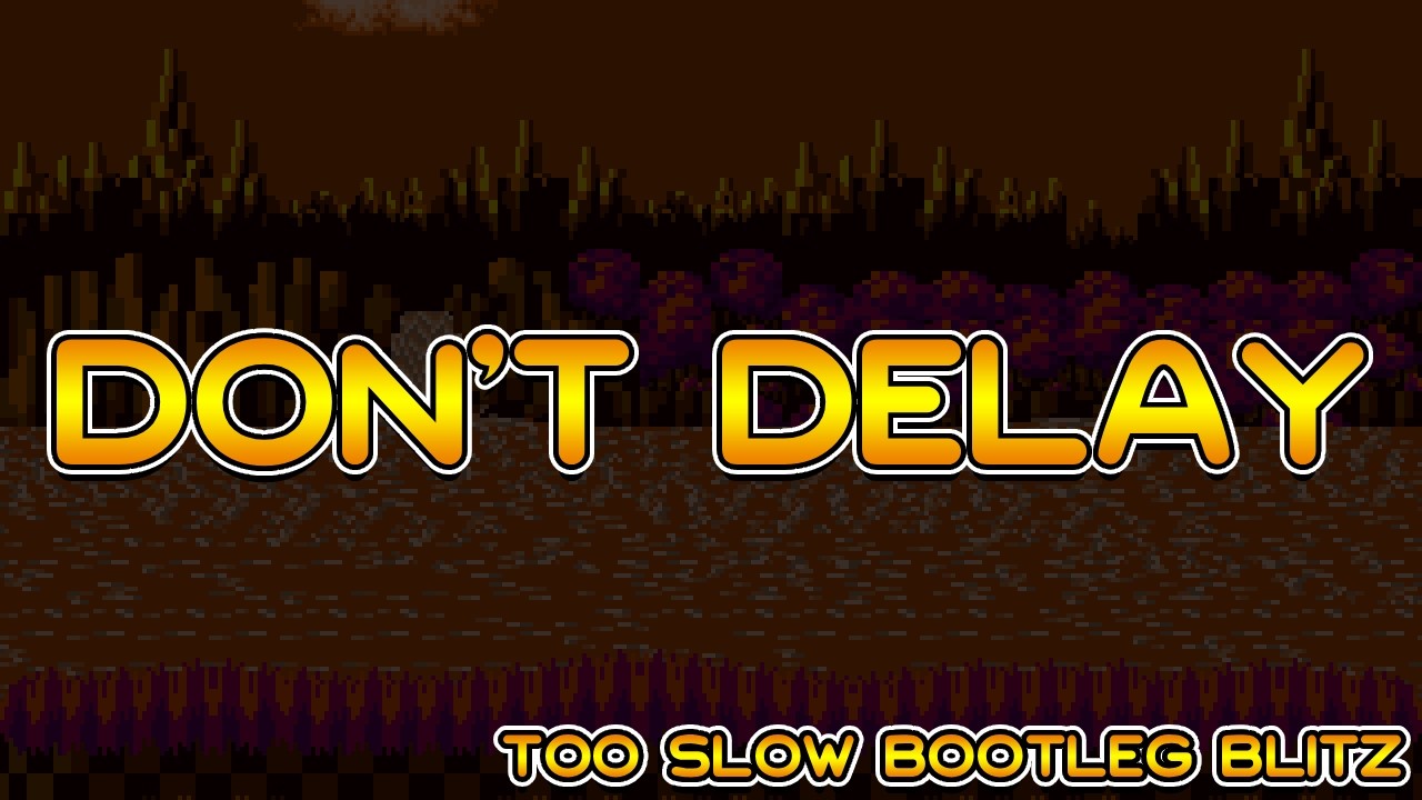 {FNF} Don't Delay - (Too Slow Bootleg Blitz)