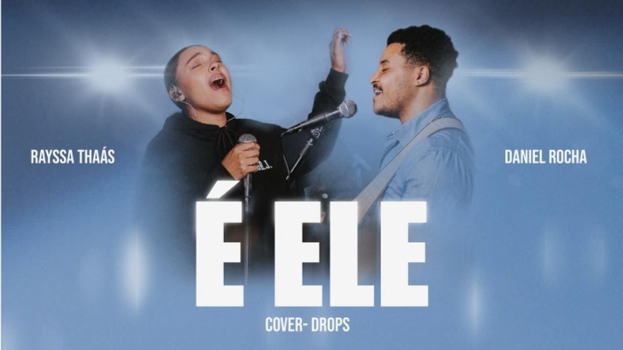 É ELE (DROPS) - RAYSSA THAÁS FT. DANIEL ROCHA
