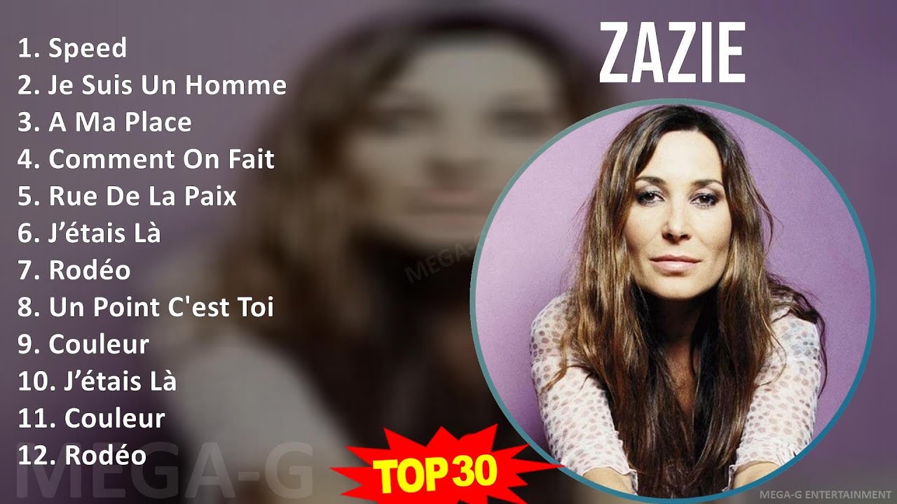 Zazie 2024 MIX Greatest Hits - Speed, Je Suis Un Homme, A Ma Place, Comment On Fait