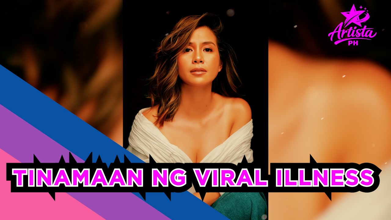 KAYE ABAD TINAMAAN NG VIRAL ILLNESS