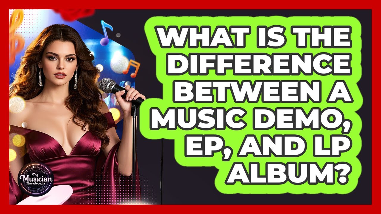 What Is The Difference Between A Music Demo, EP, And LP Album? - The Musician Encyclopedia