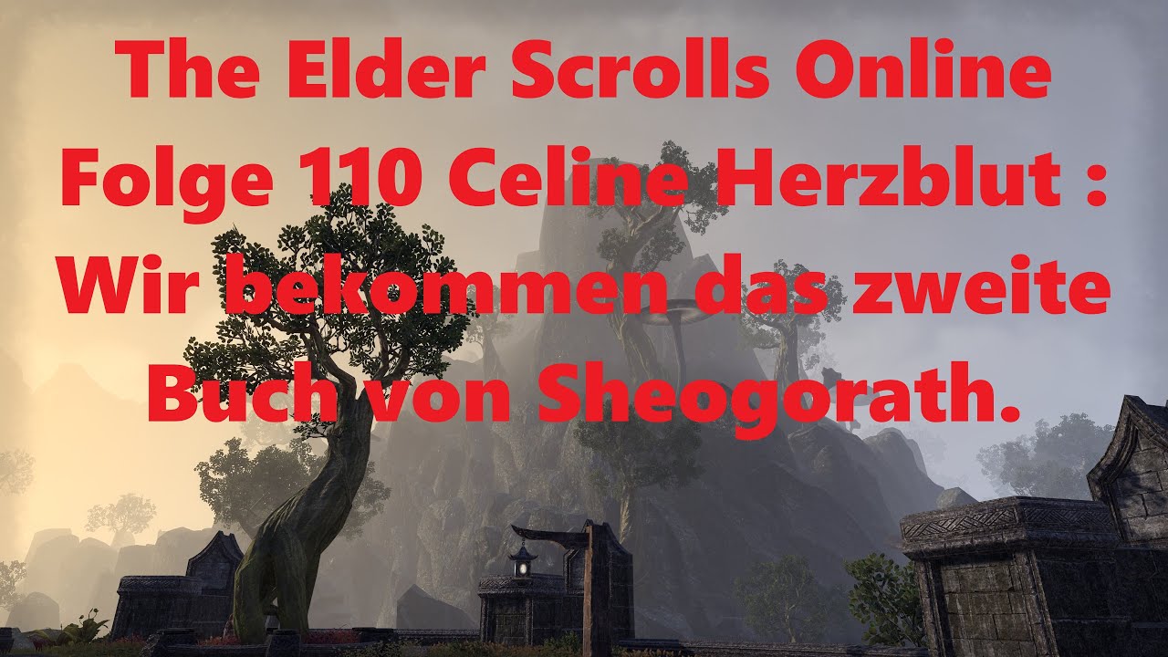 The Elder Scrolls Online Folge 110 Celine Herzblut : Wir bekommen das zweite Buch von Sheogorath.