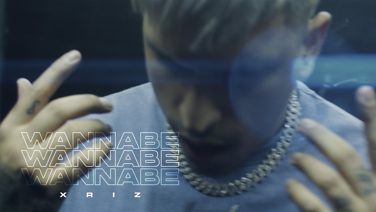 XRIZ - WANNABE [CHAPTER IV] - (Video Oficial)