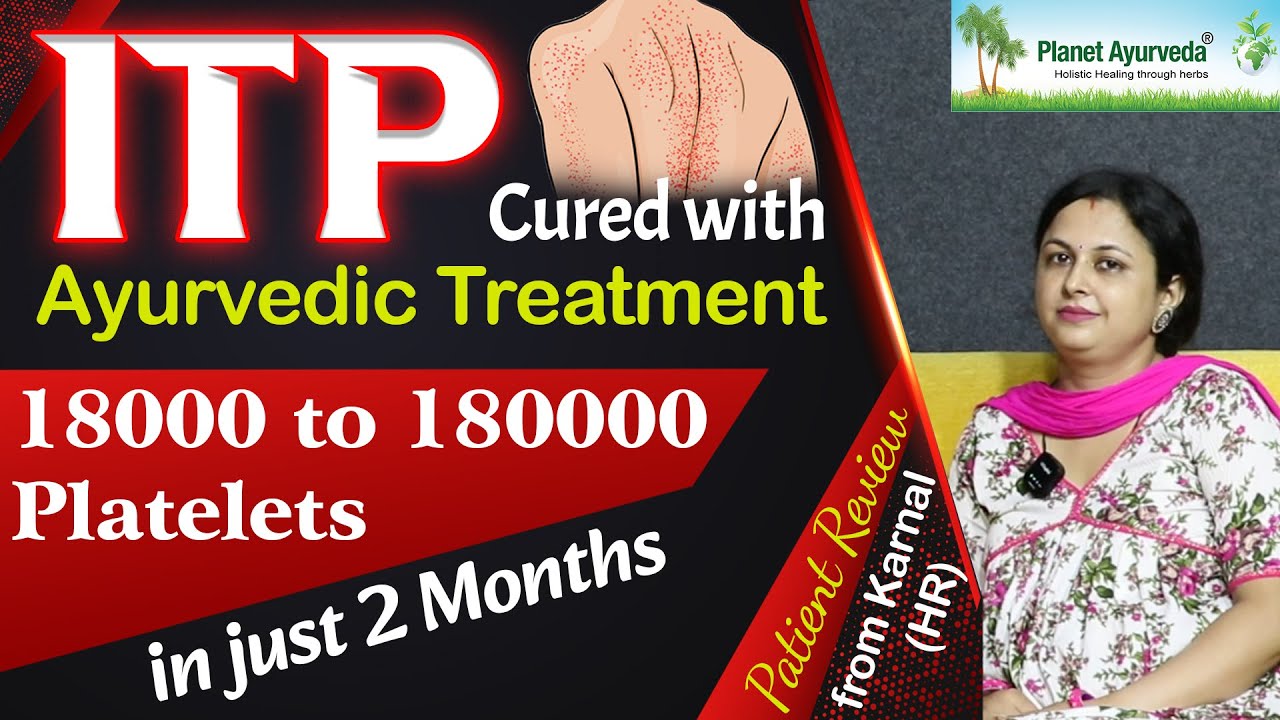 ITP Cured in just 2 Months with Ayurvedic Treatment - Patient Review from Karnal (HR)