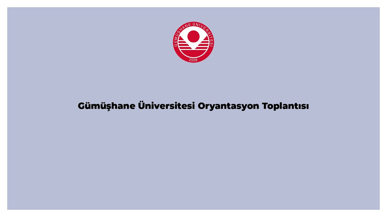 Gümüşhane Üniversitesi Temel Oryantasyon Eğitimi