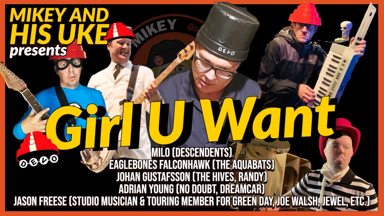 DEVO 'GIRL U WANT' COVER - FEAT: DESCENDENTS, NO DOUBT, THE HIVES, THE AQUABATS, JASON FREESE, MIKEY