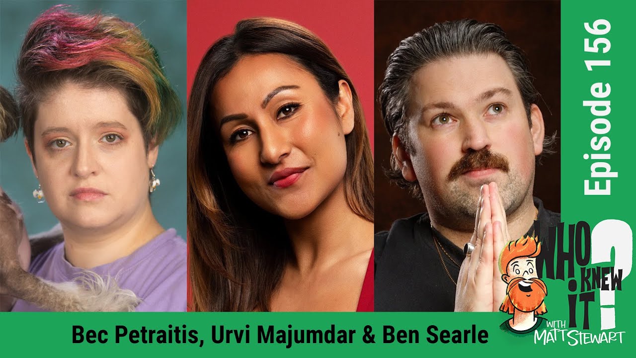 Bec Petraitis, Urvi Majumdar and Ben Searle | Who Knew It with Matt Stewart (Full Video)
