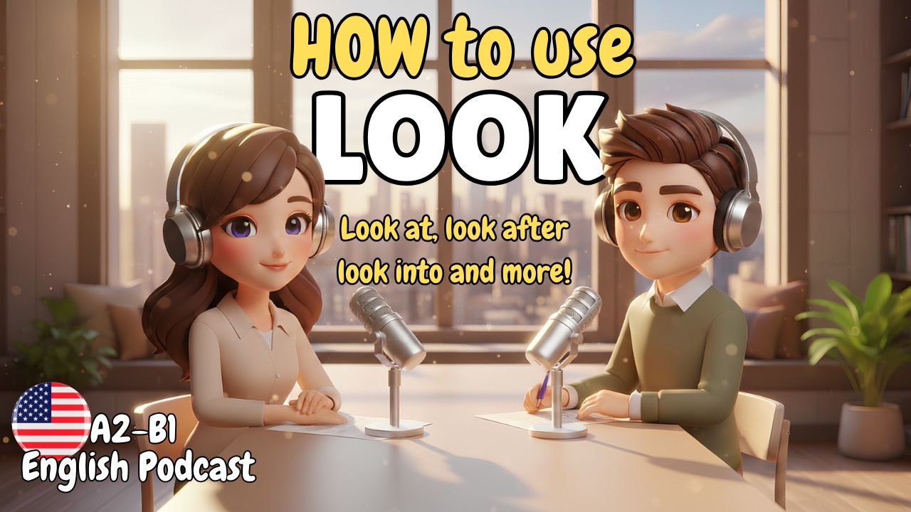 How to use LOOK in English | English Listening Podcast A2 B1