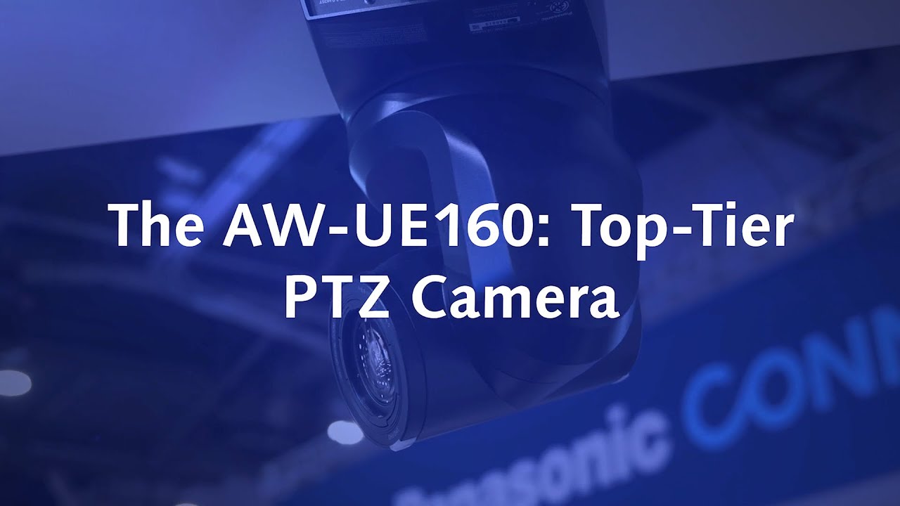 The AW-UE160: Top-Tier PTZ Camera
