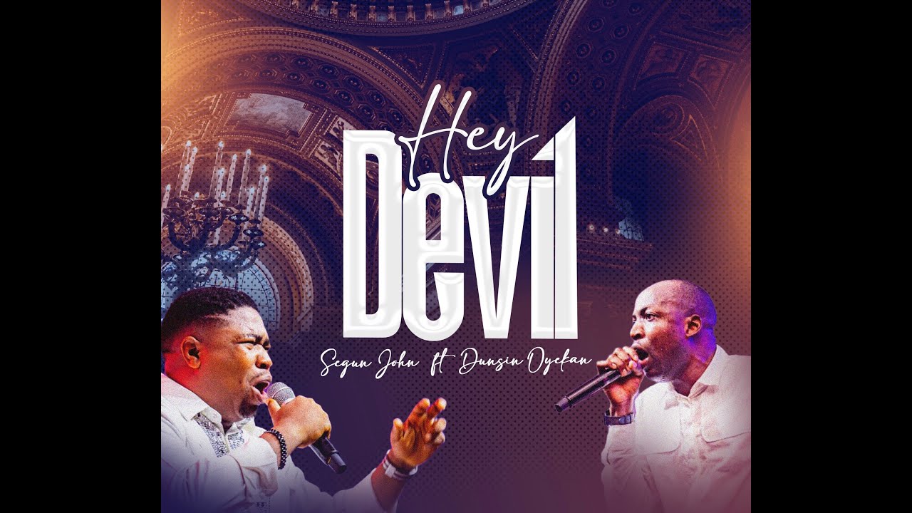 Hey, Devil - Segun John ft. Dunsin Oyekan  #dominion #victory #jesus #segunjohn #dunsinoyekan