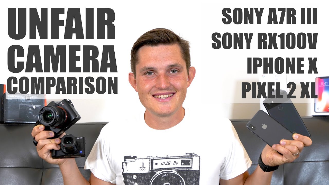 Unfair Camera Comparison - iPhone X vs Pixel 2 XL vs Sony RX100V vs Sony A7R III