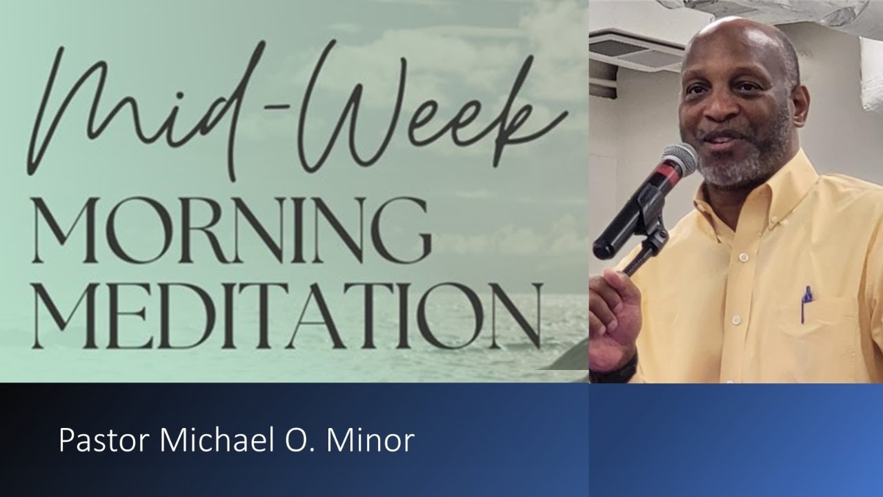 Mid-Week Morning Meditation with Pastor Michael O. Minor 2/11/2026