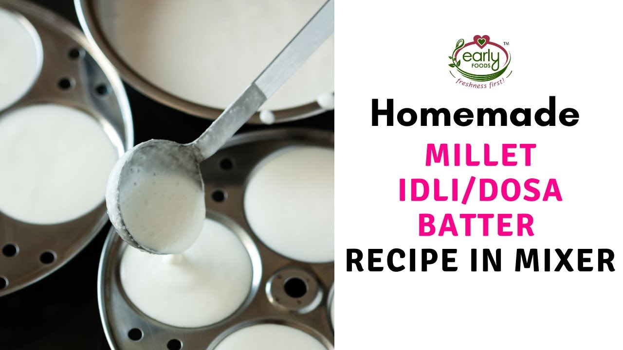 Homemade millet Idli/Dosa batter recipe in mixer | Kids recipes | Lunchbox ideas | Early Foods